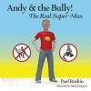 Andy & the Bully! - The Real Super-Man (Paperback) - Paul R Rushin Photo