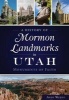 A History of Mormon Landmarks in Utah: - Monuments of Faith (Paperback) - Andy Weeks Photo