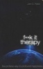 Fuck it Therapy - The Profane Way to Profound Happiness (Paperback) - John Parkin Photo