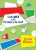 Using ICT in the Primary School (Paperback, New) - Carol Elston Photo