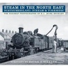 Steam in the North East - Northumberland, Durham & Yorkshire - The Railway Photographs of R.J. (Ron) Buckley (Paperback) - Brian J Dickson Photo