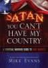 Satan You Can't Have My Country - A Spiritual Warfare Guide to Save America (Paperback) - Mike Evans Photo