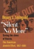 Silent No More - Saving the Jews of Russia, the American Jewish Effort, 1967-1989 (Hardcover) - Henry L Feingold Photo