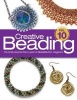 Creative Beading Vol. 10 - The Best Projects from a Year of Bead&button Magazine (Hardcover) - Editors Of Beadbutton Magazine Photo