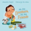 We Are Brothers, We Are Friends (Hardcover) - Alexandra Penfold Photo