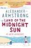 Land of the Midnight Sun - My Arctic Adventures (Paperback) - Alexander Armstrong Photo