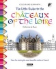 The Little Guide to the Chateaux of the Loire Valley - Have Fun Visiting the Most Beautiful Chateaux in France! (Paperback) - Catherine De Duve Photo