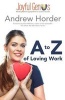 A to Z of Loving Work - Love What You Do for a Living, Make a Great Living Doing What You Love (Paperback) - Andrew Horder Photo