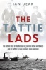 The 'Tattie' Lads - The Untold Story of the Rescue Tug Service in Two World Wars and its Battles to Save Cargoes, Ships and Lives (Hardcover) - Ian Dear Photo