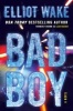 Bad Boy - A Novel (Hardcover) - Elliot Wake Photo