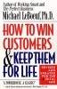 How to Win Customers and Keep Them for Life - Revised and Updated for the Digital Age (Paperback, Revised, Update) - Michael LeBoeuf Photo