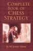 The Complete Book of Chess Strategy - Grandmaster Techniques from A to Z (Paperback, 1st ed) - Jeremy Silman Photo