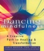 Dancing Mindfulness - A Creative Path to Healing and Transformation (Paperback) - Jamie Marich Photo