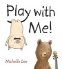 Play with Me! (Hardcover) - Michelle Lee Photo