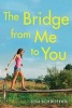 The Bridge from Me to You (Hardcover) - Lisa Schroeder Photo