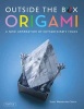 Outside the Box Origami - A New Generation of Extraordinary Folds (Hardcover) - Scott Wasserman Stern Photo