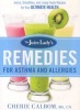 The Juice Lady's Remedies for Asthma and Allergies - Delicious Smoothies and Raw-Food Recipes for Your Ultimate Health (Paperback) - Cherie Calbom Photo