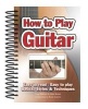 How to Play Guitar - Easy to Read, Easy to Play; Basics, Styles & Techniques (Spiral bound, New edition) - Tony Skinner Photo