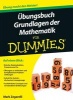 Ubungsbuch Grundlagen der Mathematik Fur Dummies (German, Paperback) - Mark Zegarelli Photo