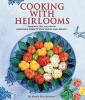 Cooking with Heirlooms - Seasonal Recipes with Heritage-Variety Vegetables and Fruits (Hardcover) - Karen Keb Acevedo Photo