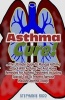 Asthma Cure! - The Ultimate Guide to Manage Asthma Attack with Asthma Diet and Home Remedies for Asthma Treatment Including Special Tips to Prevent Exercise Induced Asthma Today! (Paperback) - Stephanie Ridd Photo