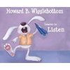 Howard B. Wigglebottom Learns to Listen (Hardcover) - Howard Binkow Photo