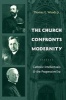 The Church Confronts Modernity - Catholic Intellectuals and the Progressive Era (Hardcover) - Thomas E Woods Photo