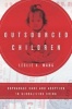 Outsourced Children - Orphanage Care and Adoption in Globalizing China (Paperback) - Leslie Wang Photo