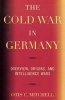 The Cold War in Germany - Overview, Origins, and Intelligence Wars (Paperback, New) - Otis C Mitchell Photo