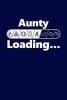 Aunty Loading - Future Aunty Writing Journal Lined, Diary, Notebook for Men & Women (Paperback) - Journals and More Photo