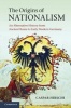 The Origins of Nationalism - An Alternative History from Ancient Rome to Early Modern Germany (Hardcover, New) - Caspar Hirschi Photo