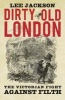 Dirty Old London - The Victorian Fight Against Filth (Paperback) - Lee Jackson Photo