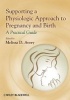 Supporting a Physiologic Approach to Pregnancy and Birth - A Practical Guide (Paperback, New) - Melissa D Avery Photo