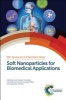 Soft Nanoparticles for Biomedical Applications (Hardcover) - Jose Callejas Fernandez Photo