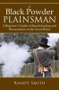 The Black Powder Plainsman - A Beginner's Guide to Muzzleloading and Reenactment on the Great Plains (Paperback) - Randy Smith Photo