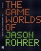 The Game Worlds of Jason Rohrer (Paperback) - Michael Maizels Photo