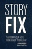 Story Fix - Transform Your Novel from Broken to Brilliant (Paperback) - Larry Brooks Photo