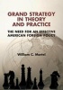 Grand Strategy in Theory and Practice - The Need for an Effective American Foreign Policy (Paperback) - William C Martel Photo