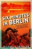 Six Minutes in Berlin - Broadcast Spectacle and Rowing Gold at the Nazi Olympics (Paperback) - Michael J Socolow Photo