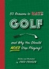 50 Reasons to Hate Golf and Why You Should Never Stop Playing! (Hardcover) - Fred Fruisen Photo