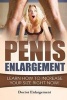 Penis Enlargement - Learn How to Increase Your Size Right Now!: (Penis Pills, Bigger Penis, Impotence, Natural Enlargement, Enlarge Your Penis, Penis Enlargement Techniques, Increase Your Size) (Paperback) - Doctor Enlargement Photo