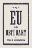 The EU - An Obituary (Paperback) - John R Gilllingham Photo