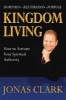 Kingdom Living - How to Activate Your Spiritual Authority (Hardcover) - Jonas Clark Photo