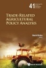 Trade-Related Agricultural Policy Analysis, Pt. 1 - World Scientific Studies in International Economics (Hardcover) - David Orden Photo