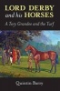 Lord Derby and His Horses - A Tory Grandee and the Turf (Hardcover) - Barry Quintin Photo