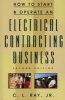 How to Start and Operate an Electrical Contracting Business (Paperback, 2nd Revised edition) - Charles L Ray Photo