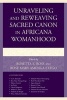 Unraveling and Reweaving Sacred Canon in Africana Womanhood (Hardcover) - Rosetta E Ross Photo