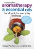 The Complete Aromatherapy and Essential Oils Handbook for Everyday Wellness (Paperback) - Nerys Purchon Photo