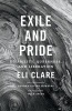 Exile and Pride - Disability, Queerness, and Liberation (Paperback) - Eli Clare Photo