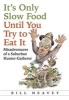 It's Only Slow Food Until You Try to Eat it - Misadventures of a Suburban Hunter-Gatherer (Paperback) - Bill Heavey Photo